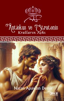 Antiokus ve Stratonis  Kralların Aşkı - Nazan Apaydın Demir PDF İndir