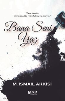 Bana Seni Yaz - M. İsmail Akkişi PDF İndir