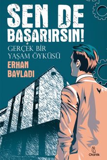 Sen De Başarırsın!  Gerçek Bir Yaşam Öyküsü - Erhan Bayladı PDF İndir