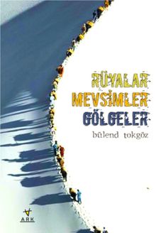 Rüyalar Mevsimler Gölgeler - Bülend Tokgöz PDF İndir
