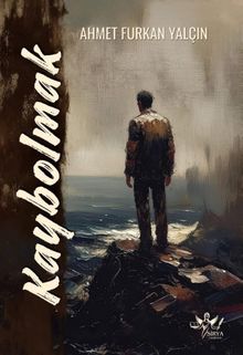 Kaybolmak - Ahmet Furkan Yalçın PDF İndir