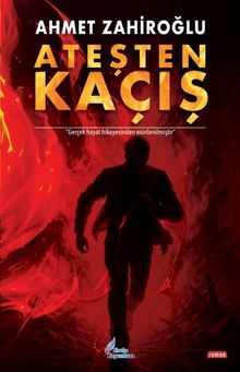 Ateşten Kaçış - Ahmet Zahiroğlu PDF İndir