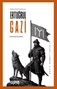 Kök Kahraman Ertuğrul Gazi - Seyit Ahmet Uzun PDF İndir