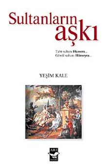 Sultanların Aşkı  Taht Sultanı Hürrem Gönül Sultanı Hümeyra - Yeşim Kale PDF İndir