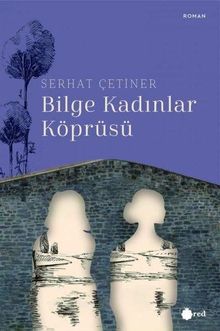 Bilge Kadınlar Köprüsü - Serhat Çetiner