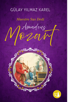 Maestro Sus Dedi Amadeus Mozart - Gülay Yılmaz Karel