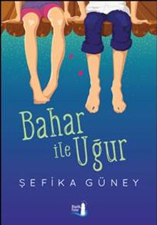 Bahar ile Uğur - Şefika Güney PDF İndir