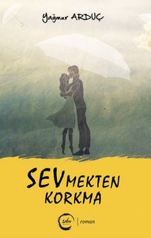Sevmekten Korkma - Yağmur Arduç PDF İndir