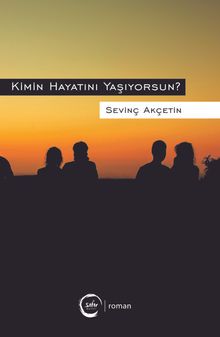 Kimin Hayatını Yaşıyorsun? - Sevinç Akçetin PDF İndir