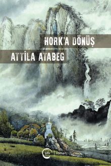 Hork'a Dönüş - Attila Atabeg PDF İndir