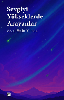 Sevgiyi Yükseklerde Arayanlar - Azad Ersin Yılmaz PDF İndir