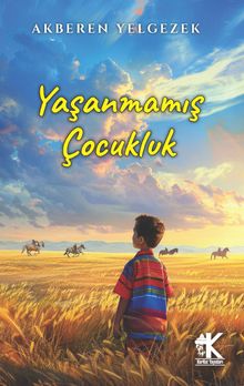 Yaşanmamış Çocukluk - Akberen Yelgezek PDF İndir