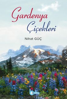 Gardenya Çiçekleri - Nihat Güç PDF İndir