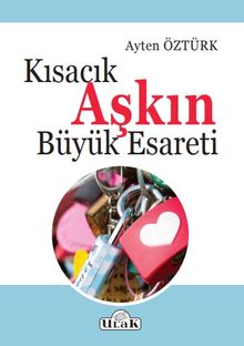 Kısacık Aşkın Büyük Esareti - Ayten Öztürk PDF İndir