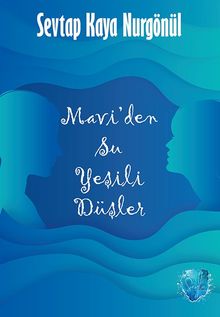 Mavi'den Su Yeşili Düşler - Sevtap Kaya Nurgönül PDF İndir