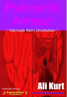 Psikojenik Amnezi  Yakınsak Aklın Unuttukları - Ali Kurt PDF İndir