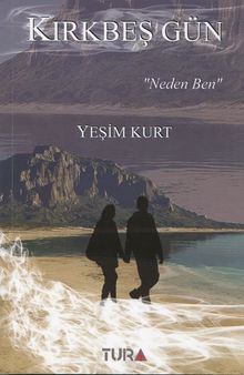 Kırkbeş Gün  Neden Ben - Yeşim Kurt PDF İndir