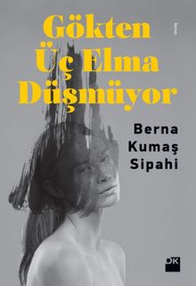 Gökten Üç Elma Düşmüyor - Berna Kumaş Sipahi PDF İndir