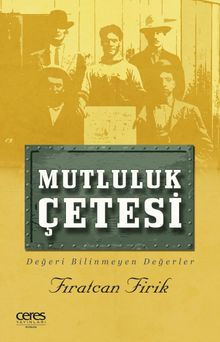Mutluluk Çetesi  Değeri Bilinmeyen Değerler - Fıratcan Firik PDF İndir