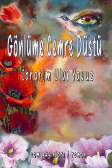 Gönlüme Cemre Düştü - İbrahim Ulvi Yavuz