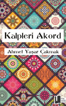 Kalpleri Akord - Ahmet Yaşar Çakmak PDF İndir