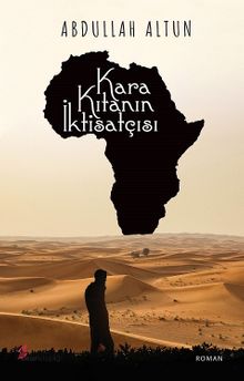 Kara Kıtanın İktisatçısı - Abdullah Altun PDF İndir