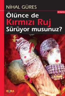 Ölünce de Kırmızı Ruj Sürüyor musunuz - Nihal Güres