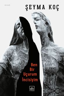 Ben Bir Uçurum İncisiyim - Şeyma Koç PDF İndir
