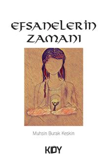 Efsanelerin Zamanı - Muhsin Burak Keskin