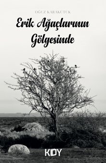 Erik Ağaçlarının Gölgesinde - Oğuz Karakütük PDF İndir