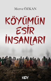 Köyümün Esir İnsanları - Merve  Özkan