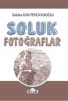 Soluk Fotoğraflar - Sıddıka Kan Pehlivanoğlu PDF İndir