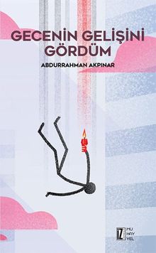 Gecenin Gelişini Gördüm - Abdurrahman Akpınar PDF İndir