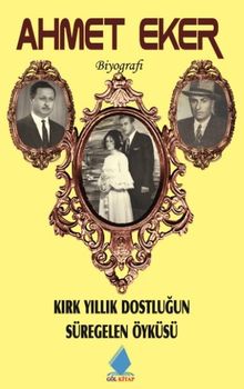 Kırk Yıllık Dostluğun Süregelen Öyküsü - Ahmet Eker PDF İndir