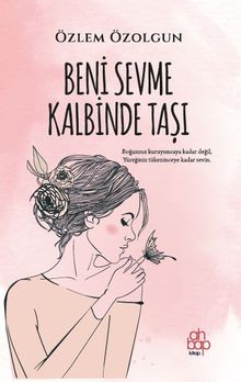 Beni Sevme Kalbinde Taşı - Özlem Özolgun PDF İndir