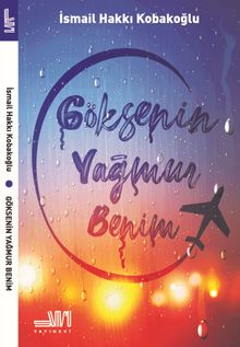Göksenin Yağmur Benim - İsmail Hakkı Kobakoğlu PDF İndir