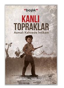 Kanlı Topraklar “Asmalı Kahvede İntikam” - Ahmet Ali Özer Salmanoğlu PDF İndir