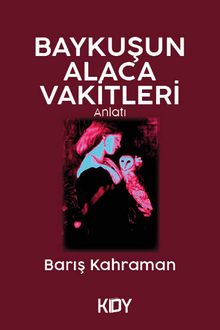 Baykuşun Alaca Vakitleri - Barış Kahraman PDF İndir