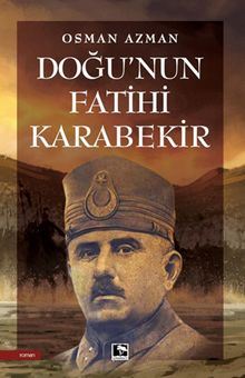 Doğu'nun Fatihi Karabekir - Osman Azman PDF İndir