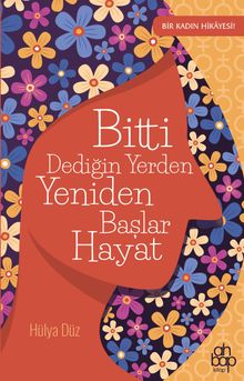 Bitti Dediğin Yerden Yeniden Başlar Hayat - Hülya Düz PDF İndir