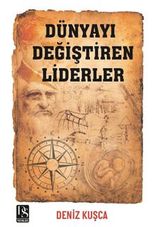 Dünyayı Değiştiren Liderler - Deniz  Kuşca