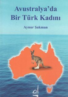 Avustralya'da Bir Türk Kadını - Aynur Şakman PDF İndir