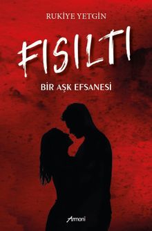 Fısıltı  Bir Aşk Efsanesi - Rukiye Yetkin PDF İndir