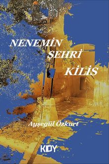 Nenemin Şehri Kilis - Ayşegül Özkurt PDF İndir