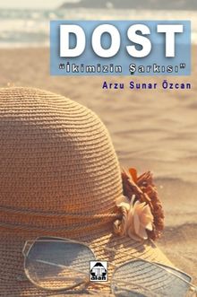 Dost  İkimizin Şarkısı - Arzu Sunar Özcan PDF İndir
