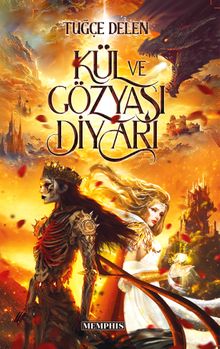 Kül ve Gözyaşı Diyarı - Tuğçe Delen PDF İndir