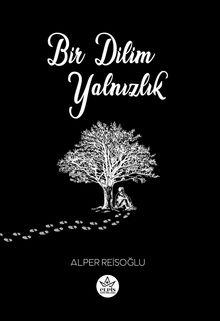 Bir Dilim Yalnızlık - Alper   Reisoğlu