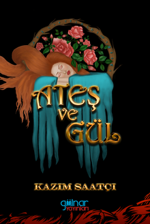 Ateş ve Gül - Kazım  Saatçı PDF İndir