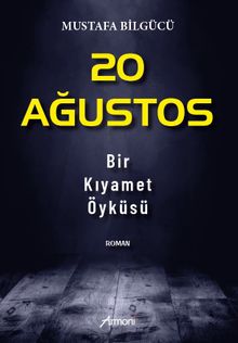 20 Ağustos  Bir Kıyamet Öyküsü - Mustafa Bilgücü PDF İndir