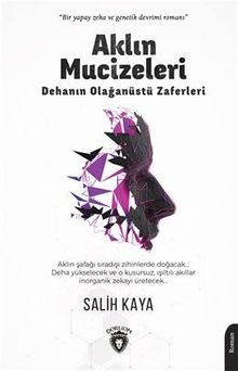 Aklın Mucizeleri  Dehanın Olağanüstü Zaferleri - Salih Kaya PDF İndir